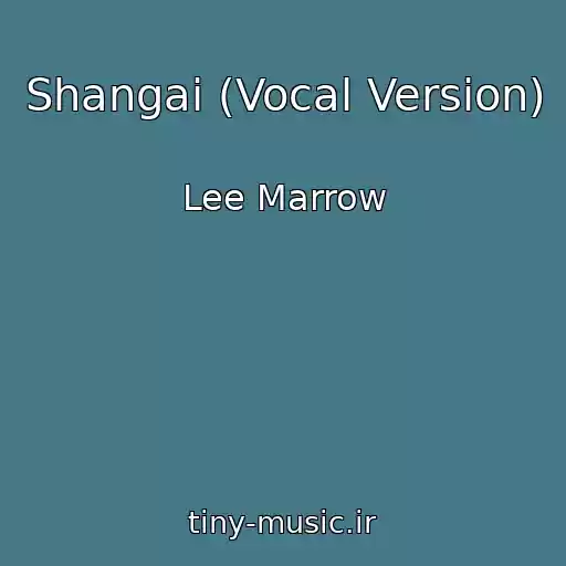کاور آهنگ Shangai (Vocal Version) از Lee Marrow