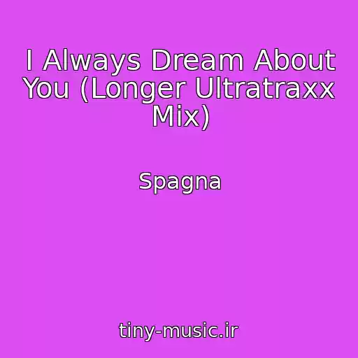 کاور آهنگ I Always Dream About You (Longer Ultratraxx Mix) از Spagna