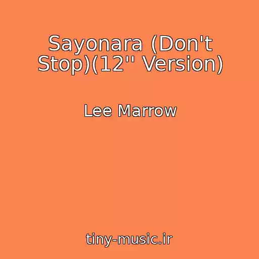کاور آهنگ Sayonara (Don't Stop)(12'' Version) از Lee Marrow