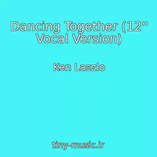 کاور آهنگ Dancing Together (12'' Vocal Version) از Ken Laszlo
