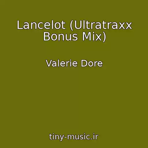 کاور آهنگ Lancelot (Ultratraxx Bonus Mix) از Valerie Dore