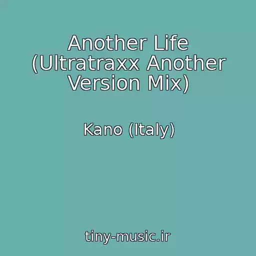 کاور آهنگ Another Life (Ultratraxx Another Version Mix) از Kano (Italy)