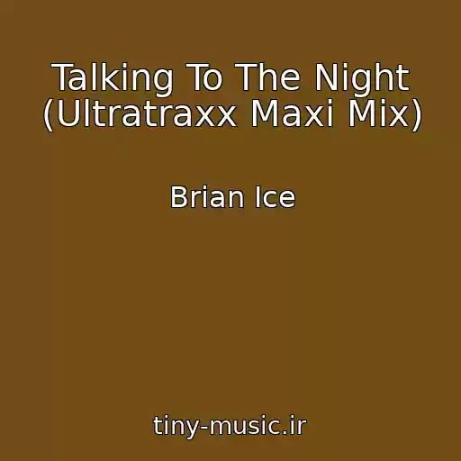 کاور آهنگ Talking To The Night (Ultratraxx Maxi Mix) از Brian Ice