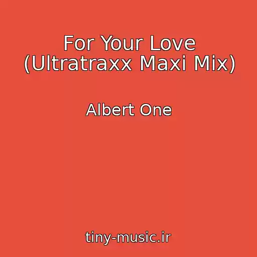 کاور آهنگ For Your Love (Ultratraxx Maxi Mix) از Albert One