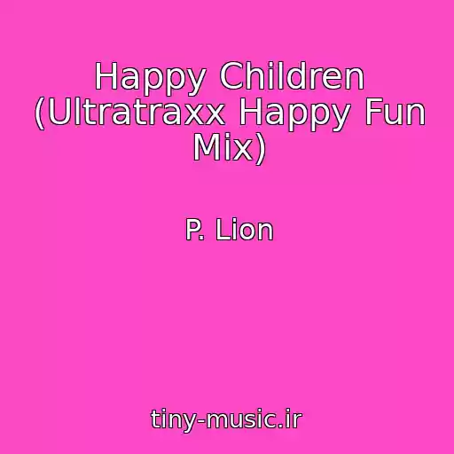 کاور آهنگ Happy Children (Ultratraxx Happy Fun Mix) از P. Lion