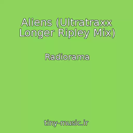 کاور آهنگ Aliens (Ultratraxx Longer Ripley Mix) از Radiorama