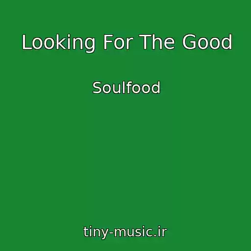 کاور آهنگ Looking For The Good از Soulfood