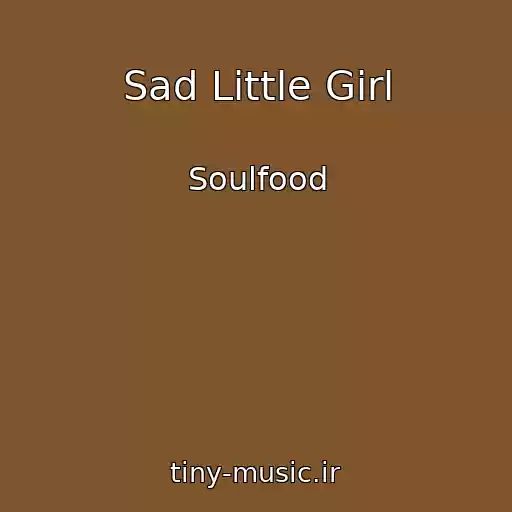 کاور آهنگ Sad Little Girl از Soulfood