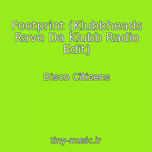 کاور آهنگ Footprint (Klubbheads Rave Da Klubb Radio Edit) از Disco Citizens