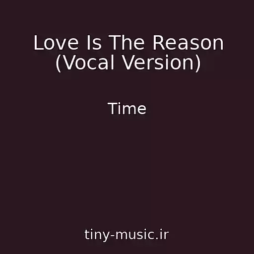 کاور آهنگ Love Is The Reason (Vocal Version) از Time