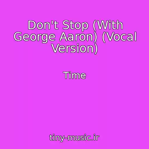 کاور آهنگ Don't Stop (With George Aaron) (Vocal Version) از Time