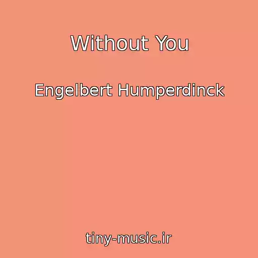 کاور آهنگ Without You از Engelbert Humperdinck