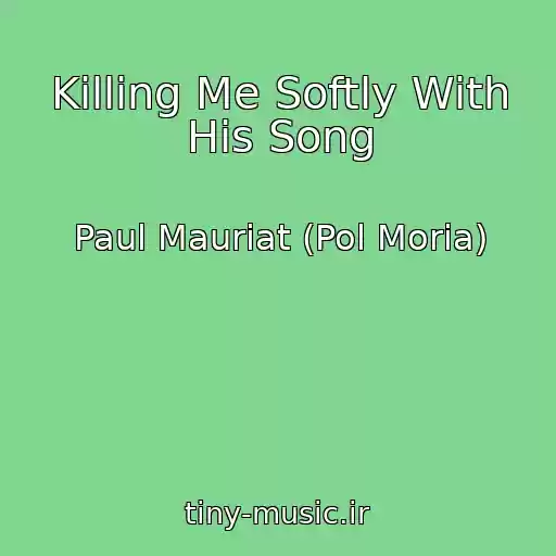 کاور آهنگ Killing Me Softly With His Song از Paul Mauriat (Pol Moria)