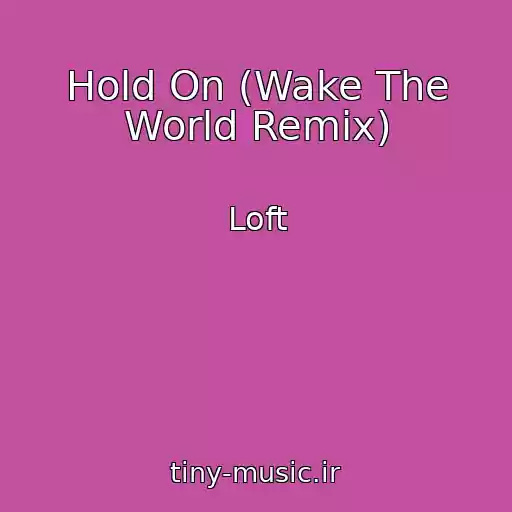 کاور آهنگ Hold On (Wake The World Remix) از Loft