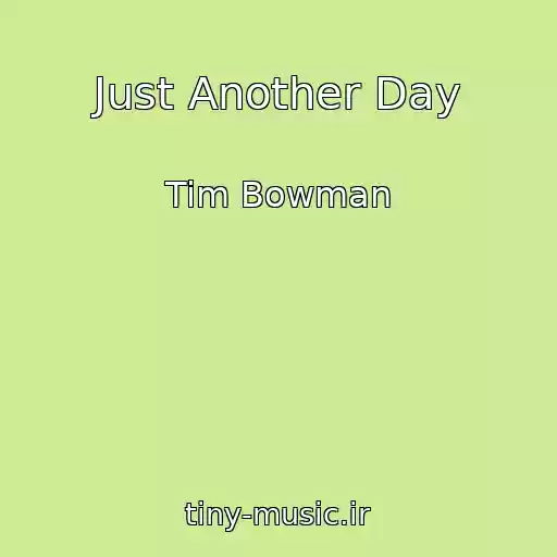 کاور آهنگ Just Another Day از Tim Bowman