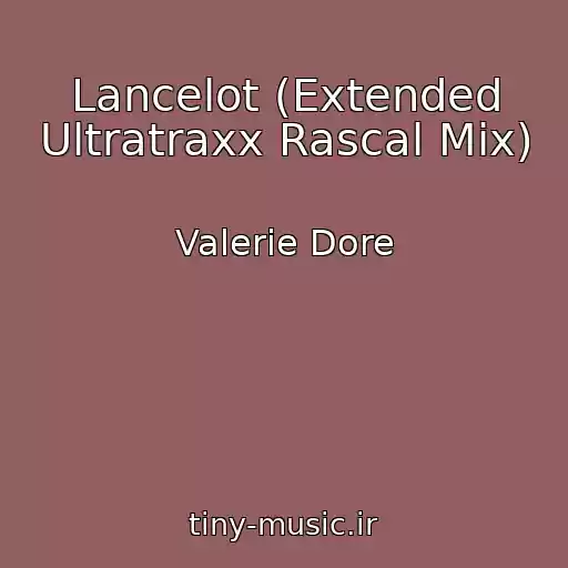 کاور آهنگ Lancelot (Extended Ultratraxx Rascal Mix) از Valerie Dore