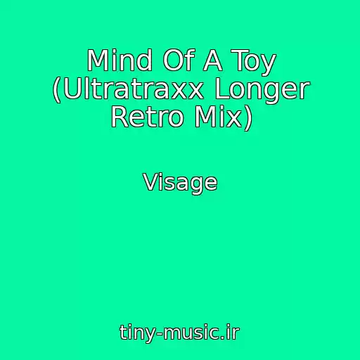 کاور آهنگ Mind Of A Toy (Ultratraxx Longer Retro Mix) از Visage