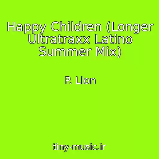 کاور آهنگ Happy Children (Longer Ultratraxx Latino Summer Mix) از P. Lion