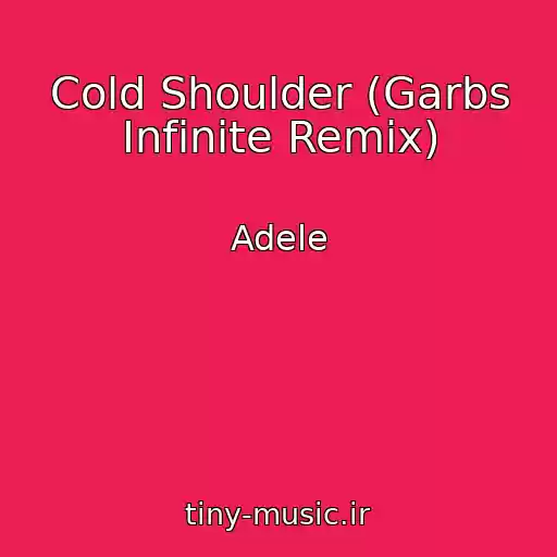 کاور آهنگ Cold Shoulder (Garbs Infinite Remix) از Adele