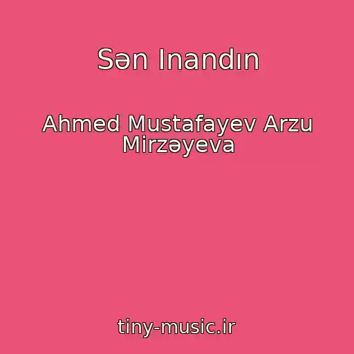 کاور آهنگ Sən Inandın از Ahmed Mustafayev Arzu Mirzəyeva