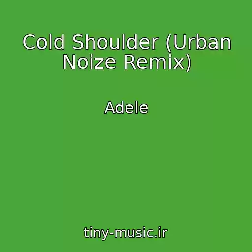 کاور آهنگ Cold Shoulder (Urban Noize Remix) از Adele