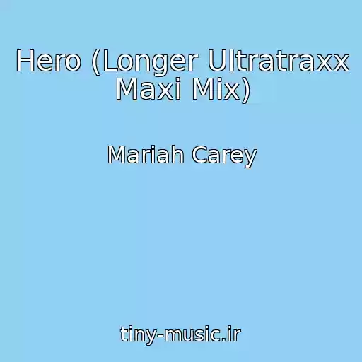 کاور آهنگ Hero (Longer Ultratraxx Maxi Mix) از Mariah Carey