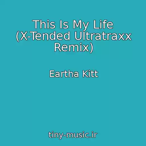 کاور آهنگ This Is My Life (X-Tended Ultratraxx Remix) از Eartha Kitt
