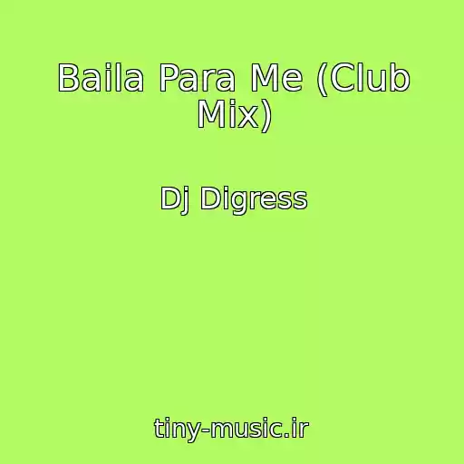 کاور آهنگ Baila Para Me (Club Mix) از Dj Digress