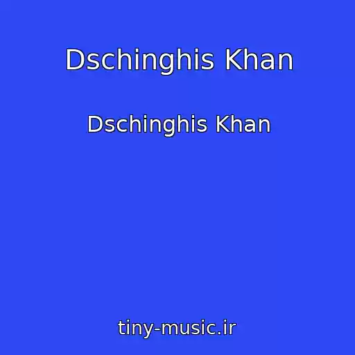 کاور آهنگ Dschinghis Khan از Dschinghis Khan
