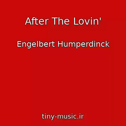 کاور آهنگ After The Lovin' از Engelbert Humperdinck