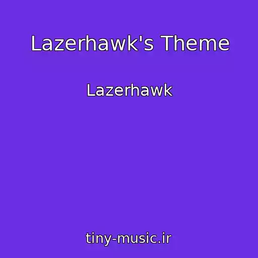 کاور آهنگ Lazerhawk's Theme از Lazerhawk