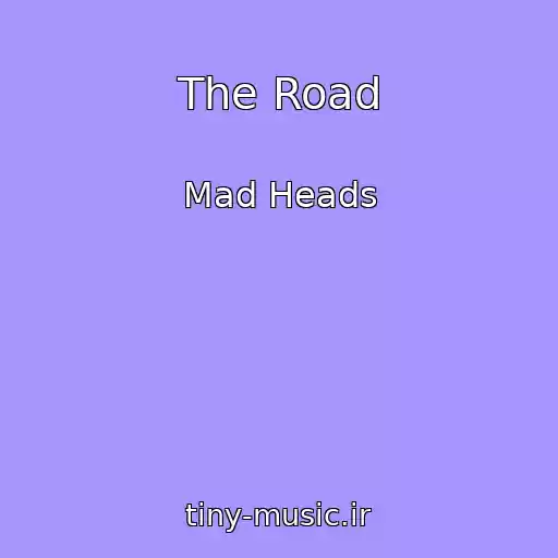 کاور آهنگ The Road از Mad Heads
