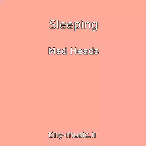 کاور آهنگ Sleeping از Mad Heads