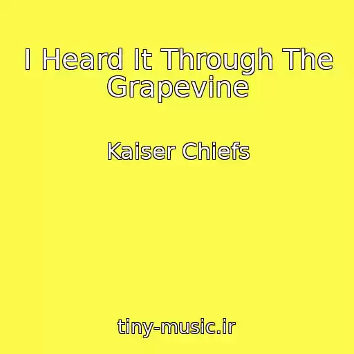 کاور آهنگ I Heard It Through The Grapevine از Kaiser Chiefs