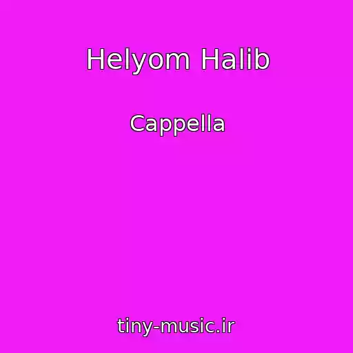 کاور آهنگ Helyom Halib از Cappella