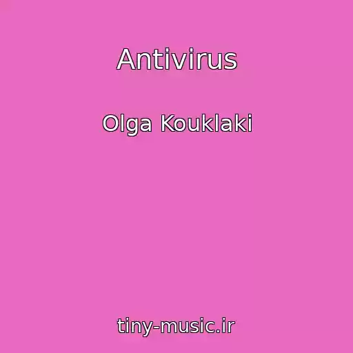 کاور آهنگ Antivirus از Olga Kouklaki