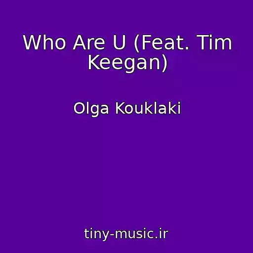 کاور آهنگ Who Are U (Feat. Tim Keegan) از Olga Kouklaki