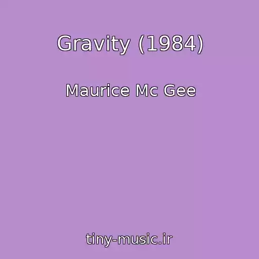 کاور آهنگ Gravity (1984) از Maurice Mc Gee