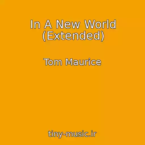 کاور آهنگ In A New World (Extended) از Tom Maurice