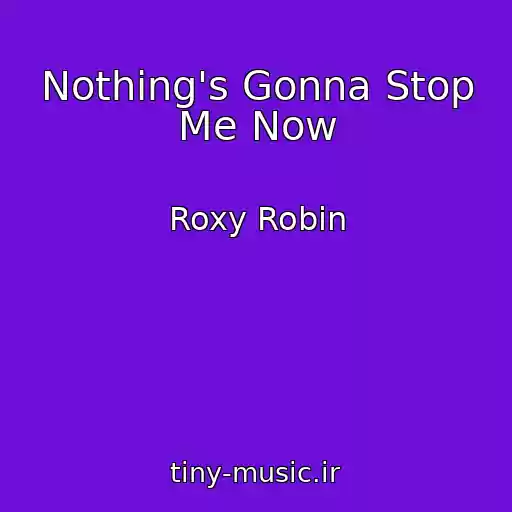 کاور آهنگ Nothing's Gonna Stop Me Now از Roxy Robin