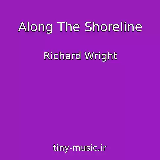 کاور آهنگ Along The Shoreline از Richard Wright
