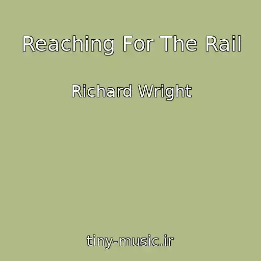 کاور آهنگ Reaching For The Rail از Richard Wright