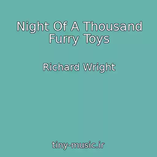 کاور آهنگ Night Of A Thousand Furry Toys از Richard Wright