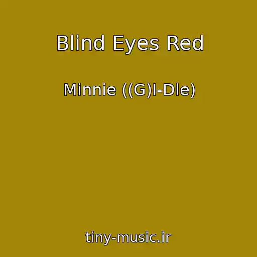 کاور آهنگ Blind Eyes Red از Minnie ((G)I-Dle)