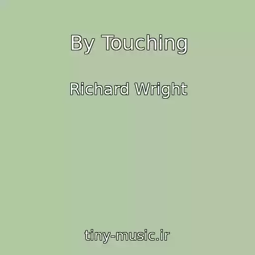 کاور آهنگ By Touching از Richard Wright