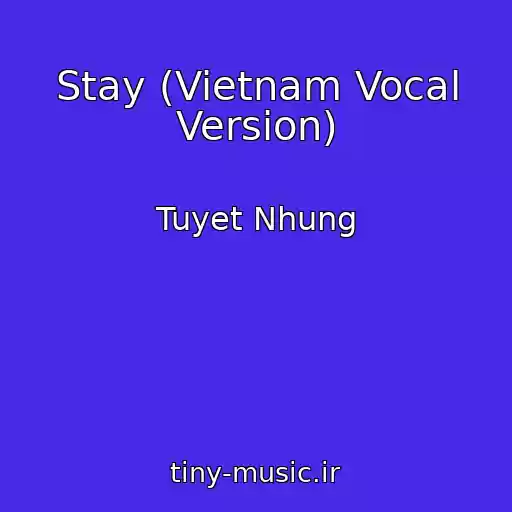 کاور آهنگ Stay (Vietnam Vocal Version) از Tuyet Nhung