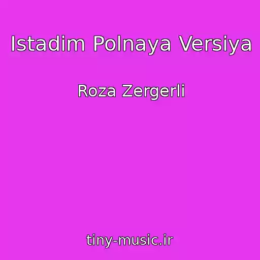 کاور آهنگ Istadim Polnaya Versiya از Roza Zergerli