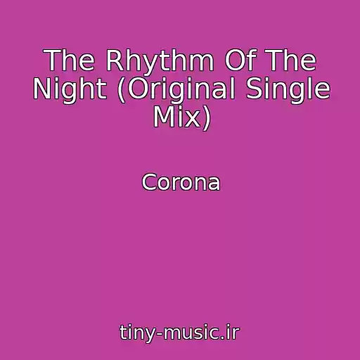 کاور آهنگ The Rhythm Of The Night (Original Single Mix) از Corona