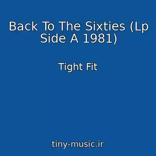 کاور آهنگ Back To The Sixties (Lp Side A 1981) از Tight Fit