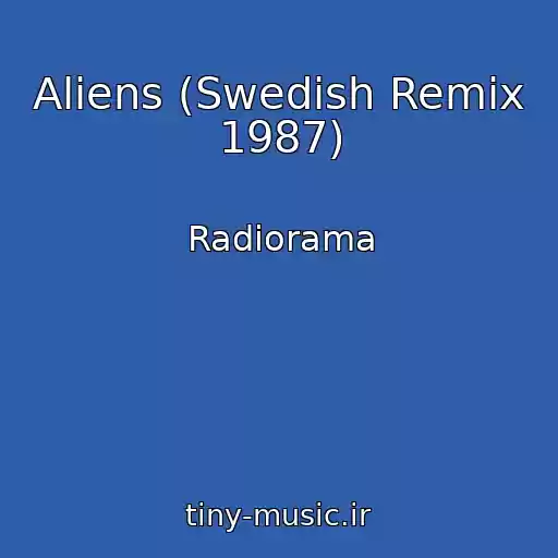 کاور آهنگ Aliens (Swedish Remix 1987) از Radiorama